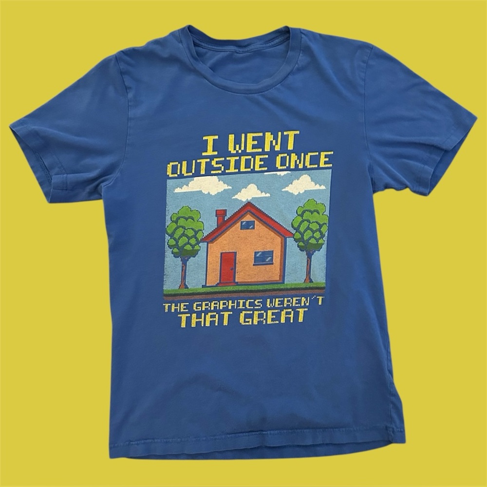 Funny Graphic Tee “I Went Outside Once, The Graphics Weren’t That Great”